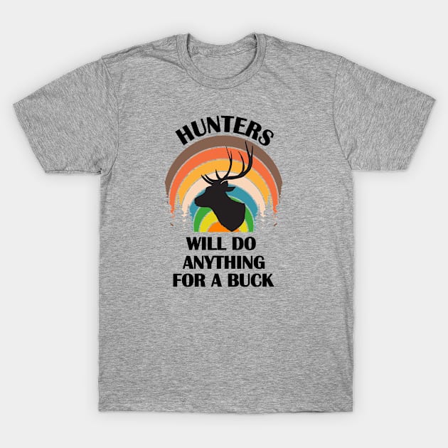 Hunters Will Do Anything For A Buck - Great Hunting Season Gift - Retro Colors & Black Letters with Logo Design T-Shirt by RKP'sTees